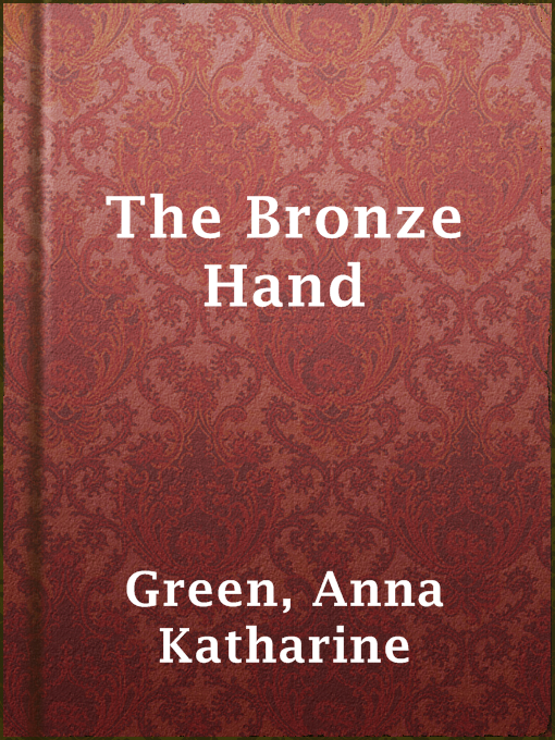 Title details for The Bronze Hand by Anna Katharine Green - Available